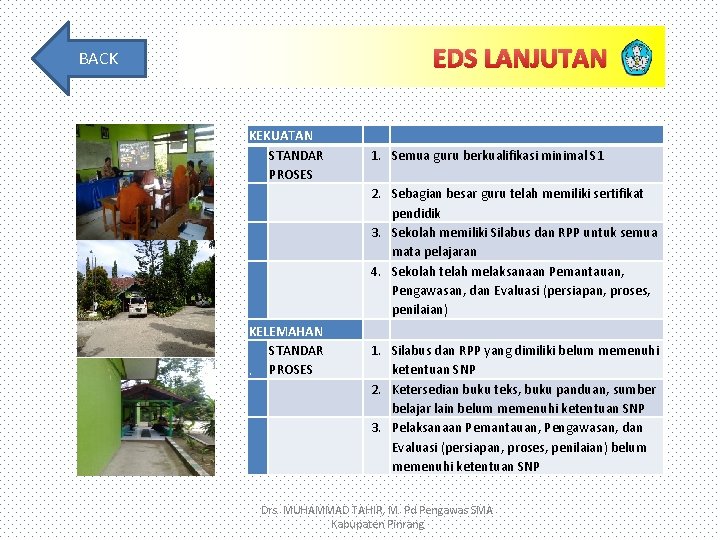 EDS LANJUTAN BACK KEKUATAN STANDAR PROSES KELEMAHAN STANDAR . PROSES 1. Semua guru berkualifikasi