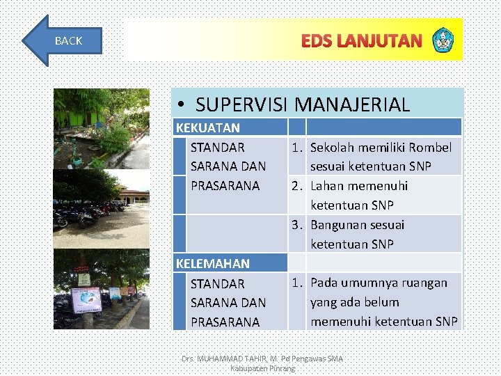 EDS LANJUTAN BACK • SUPERVISI MANAJERIAL KEKUATAN STANDAR SARANA DAN PRASARANA KELEMAHAN STANDAR SARANA