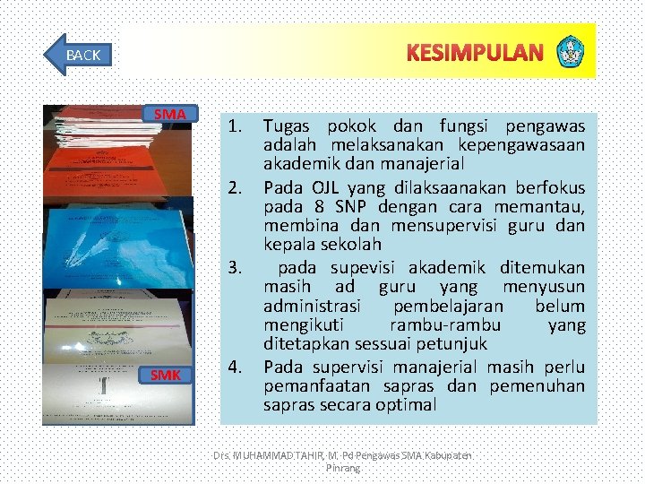 KESIMPULAN BACK SMA 1. 2. 3. SMK 4. Tugas pokok dan fungsi pengawas adalah