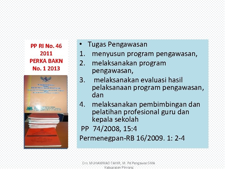 PP RI No. 46 2011 PERKA BAKN No. 1 2013 • Tugas Pengawasan 1.