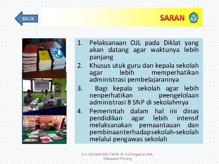 SARAN BACK 1. Pelaksanaan OJL pada Diklat yang akan datang agar waktunya lebih panjang