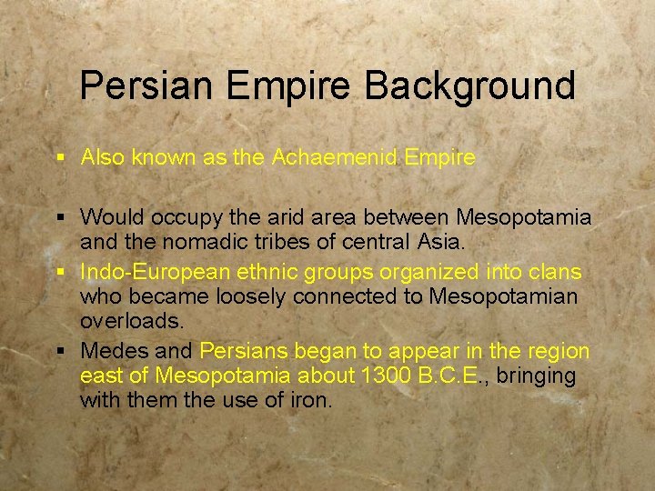 Persian Empire Background § Also known as the Achaemenid Empire § Would occupy the
