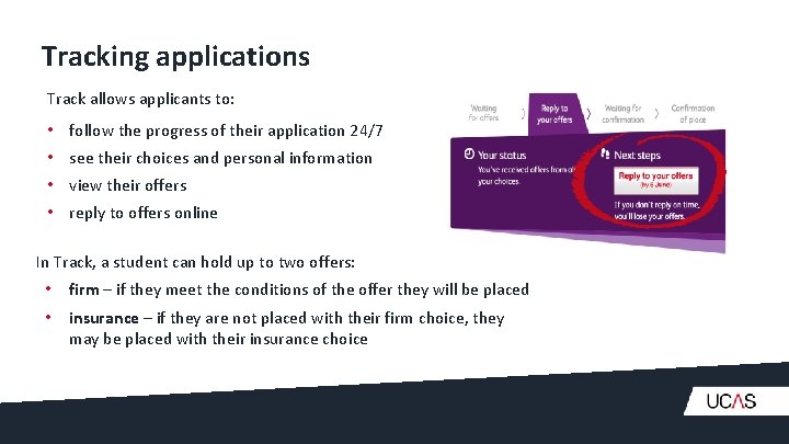 Tracking applications Track allows applicants to: • follow the progress of their application 24/7