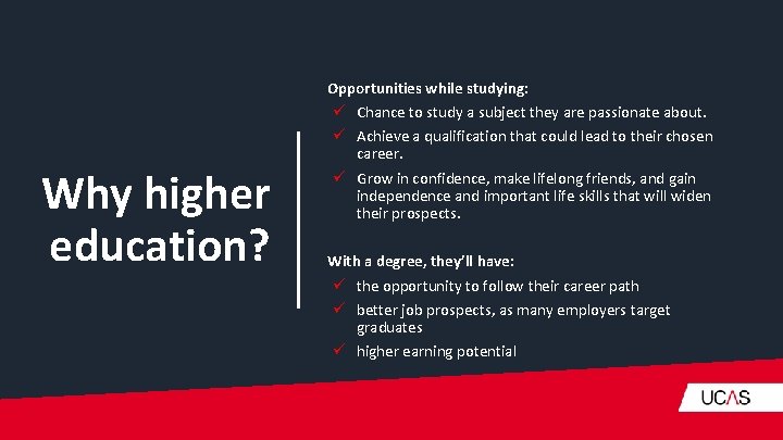 Why higher education? Opportunities while studying: ü Chance to study a subject they are