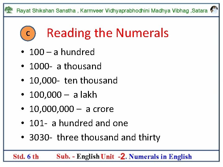 C • • Reading the Numerals 100 – a hundred 1000 - a thousand