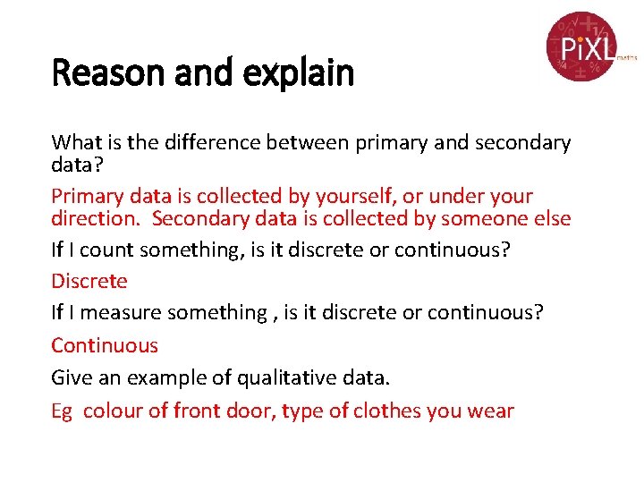 Reason and explain What is the difference between primary and secondary data? Primary data