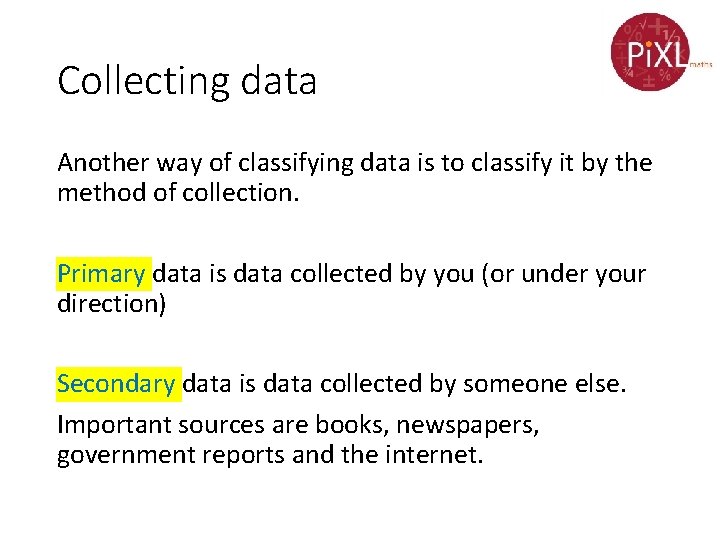 Collecting data Another way of classifying data is to classify it by the method