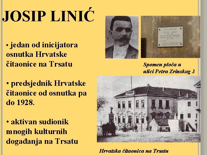 JOSIP LINIĆ • jedan od inicijatora osnutka Hrvatske čitaonice na Trsatu Spomen ploča u