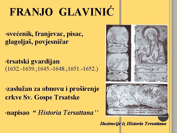 FRANJO GLAVINIĆ • svećenik, franjevac, pisac, glagoljaš, povjesničar • trsatski gvardijan (1632. -1639. ;