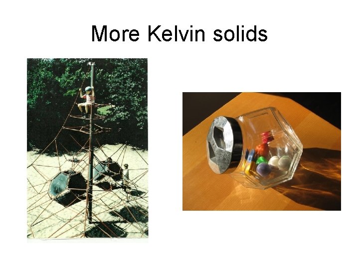 More Kelvin solids 