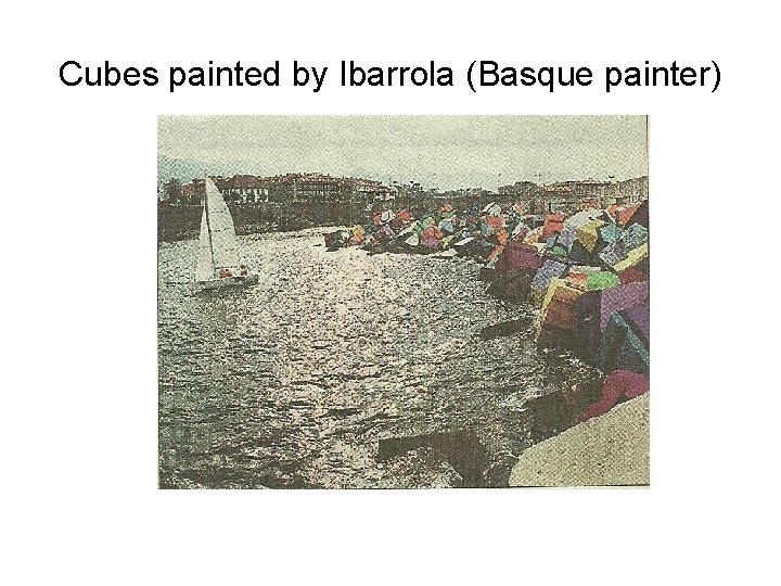 Cubes painted by Ibarrola (Basque painter) 