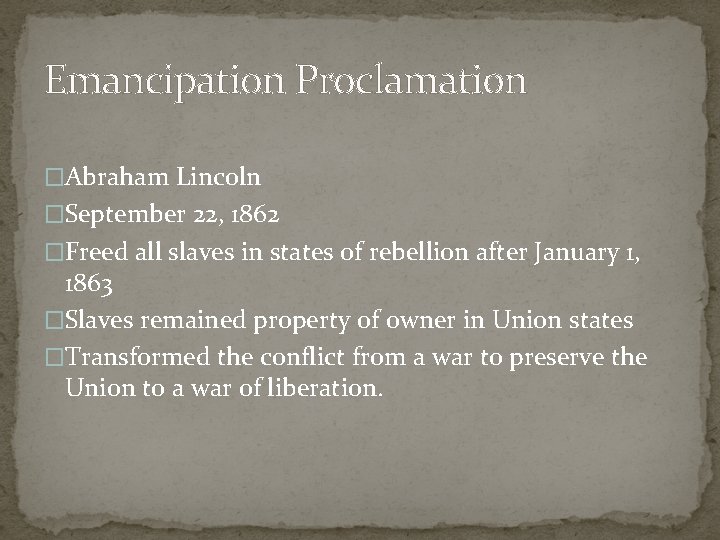 Emancipation Proclamation �Abraham Lincoln �September 22, 1862 �Freed all slaves in states of rebellion