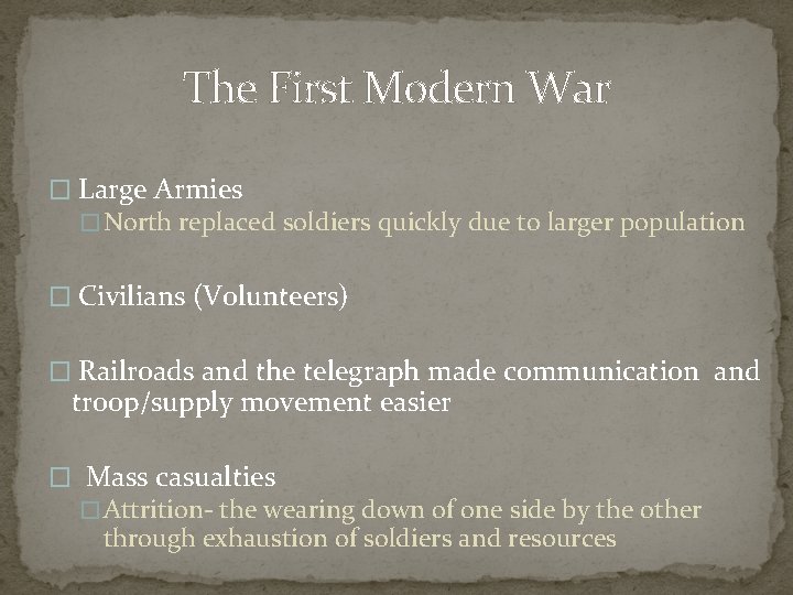 The First Modern War � Large Armies � North replaced soldiers quickly due to