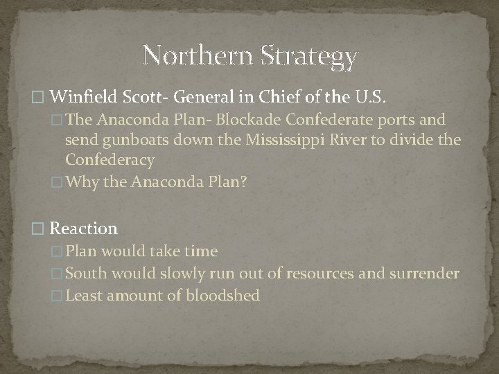 Northern Strategy � Winfield Scott- General in Chief of the U. S. � The