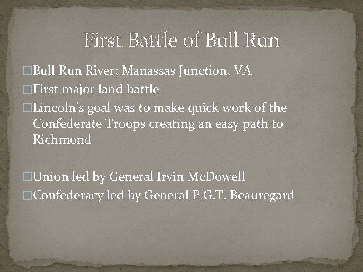 First Battle of Bull Run �Bull Run River; Manassas Junction, VA �First major land
