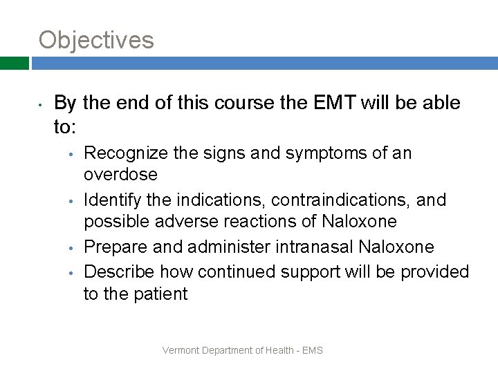 Objectives • By the end of this course the EMT will be able to: