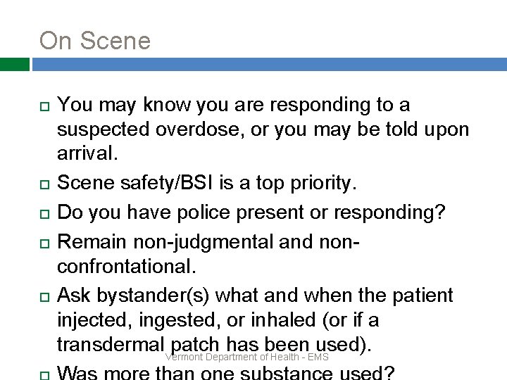 On Scene You may know you are responding to a suspected overdose, or you