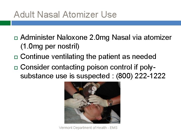 Adult Nasal Atomizer Use Administer Naloxone 2. 0 mg Nasal via atomizer (1. 0