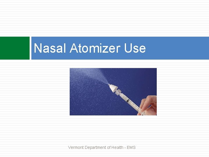 Nasal Atomizer Use Vermont Department of Health - EMS 
