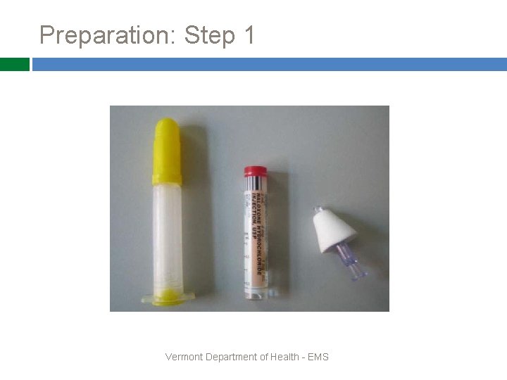 Preparation: Step 1 Vermont Department of Health - EMS 