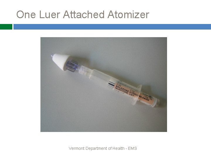 One Luer Attached Atomizer Vermont Department of Health - EMS 