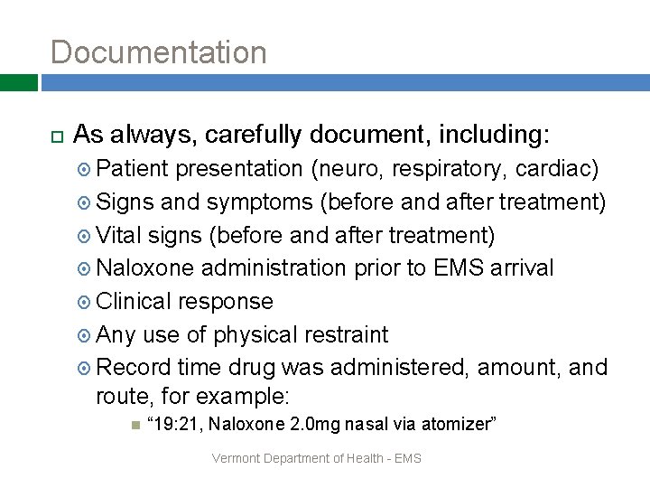 Documentation As always, carefully document, including: Patient presentation (neuro, respiratory, cardiac) Signs and symptoms