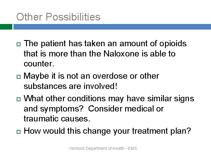 Other Possibilities The patient has taken an amount of opioids that is more than