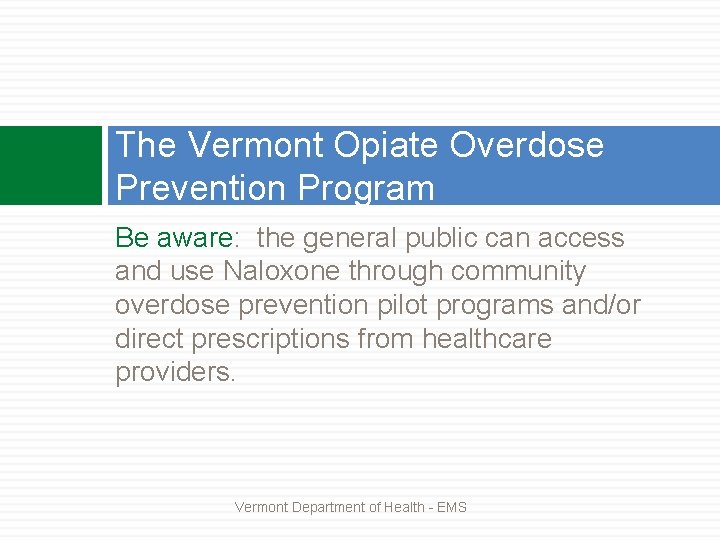 The Vermont Opiate Overdose Prevention Program Be aware: the general public can access and