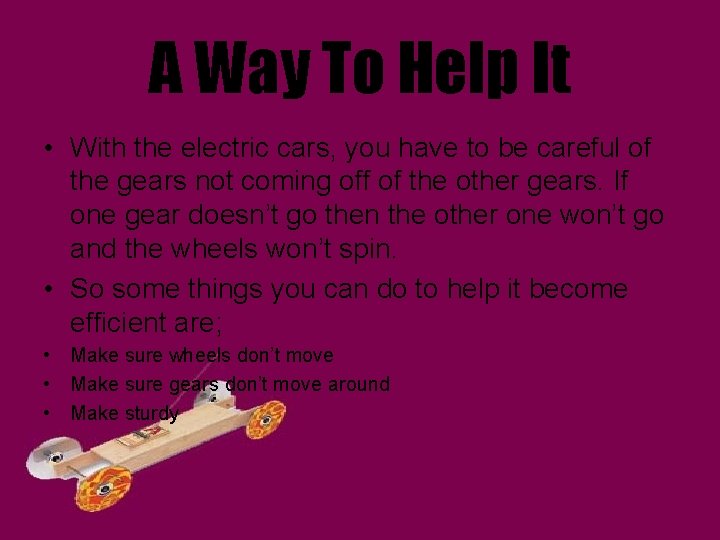 A Way To Help It • With the electric cars, you have to be