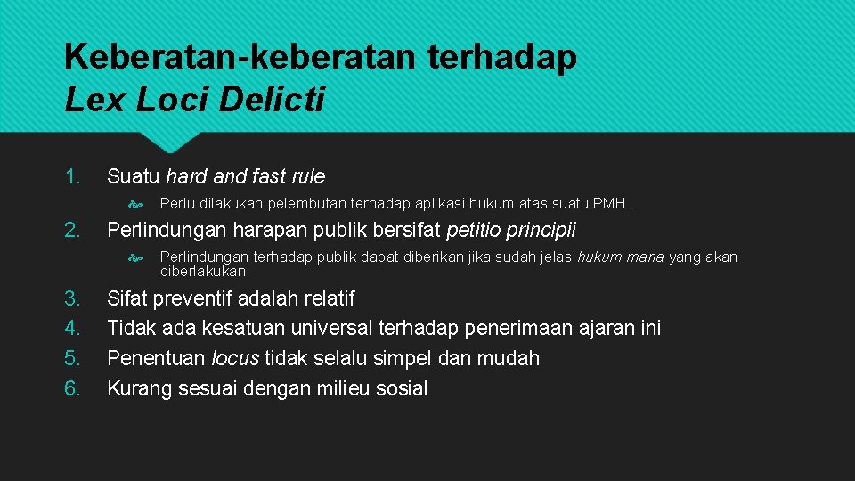 Keberatan-keberatan terhadap Lex Loci Delicti 1. Suatu hard and fast rule 2. Perlindungan harapan