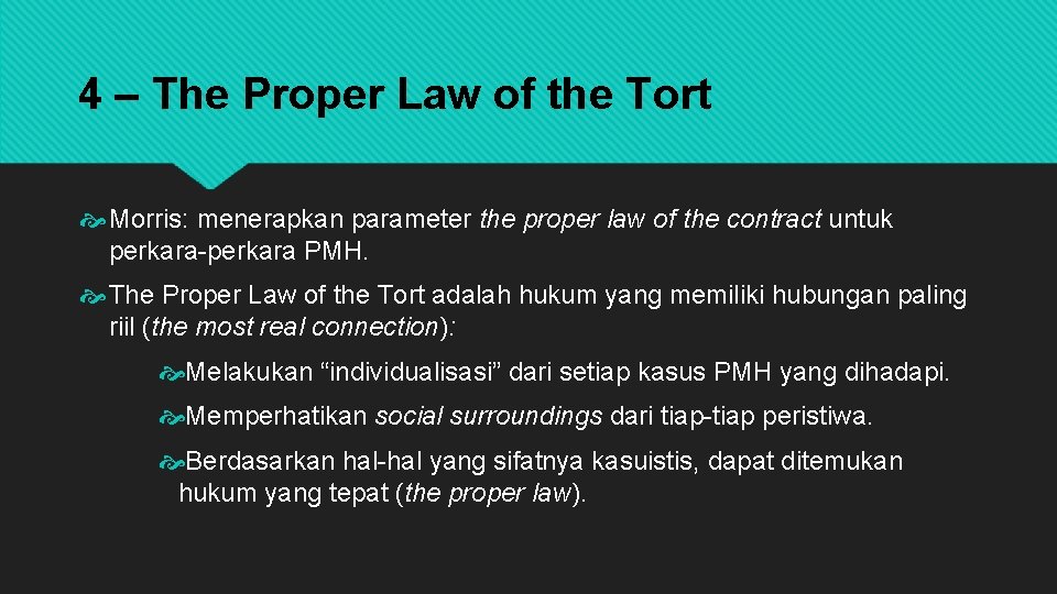 4 – The Proper Law of the Tort Morris: menerapkan parameter the proper law