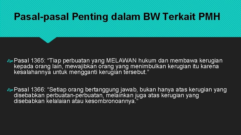 Pasal-pasal Penting dalam BW Terkait PMH Pasal 1365: “Tiap perbuatan yang MELAWAN hukum dan