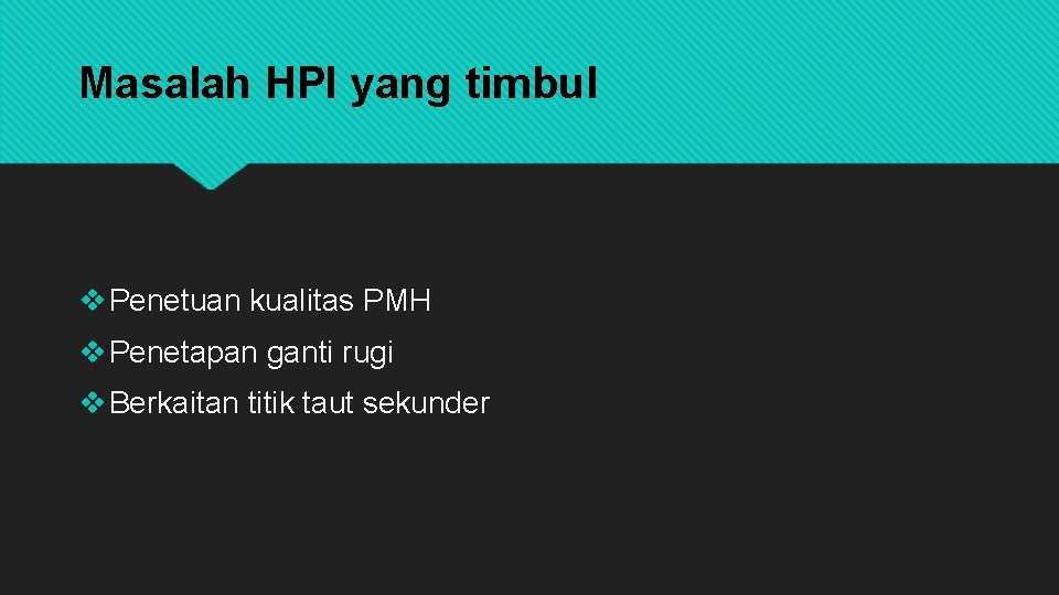 Masalah HPI yang timbul v Penetuan kualitas PMH v Penetapan ganti rugi v Berkaitan