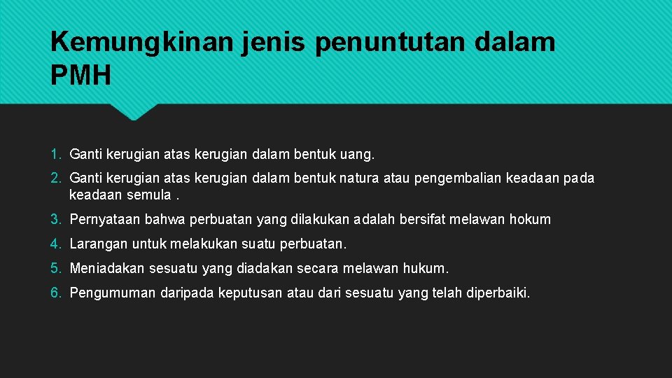 Kemungkinan jenis penuntutan dalam PMH 1. Ganti kerugian atas kerugian dalam bentuk uang. 2.