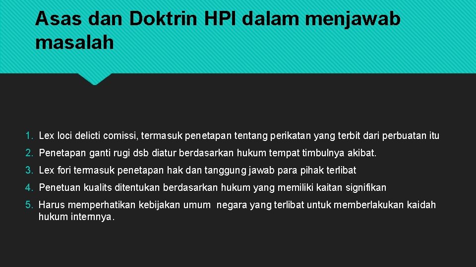 Asas dan Doktrin HPI dalam menjawab masalah 1. Lex loci delicti comissi, termasuk penetapan