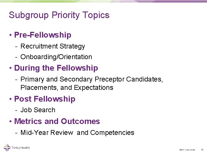 Subgroup Priority Topics • Pre-Fellowship Recruitment Strategy Onboarding/Orientation • During the Fellowship Primary and