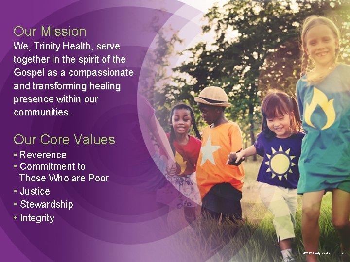 Our Mission We, Trinity Health, serve together in the spirit of the Gospel as