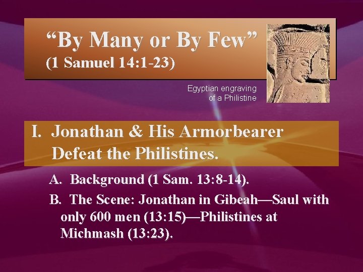 “By Many or By Few” (1 Samuel 14: 1 -23) Egyptian engraving of a