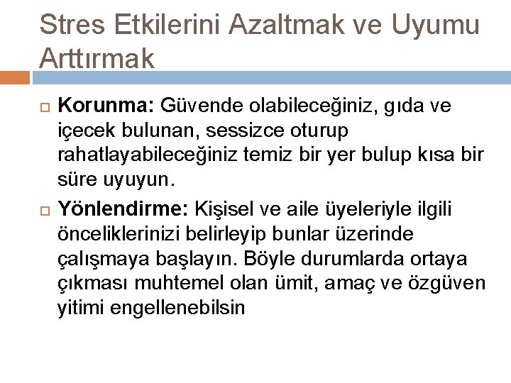 Stres Etkilerini Azaltmak ve Uyumu Arttırmak Korunma: Güvende olabileceğiniz, gıda ve içecek bulunan, sessizce