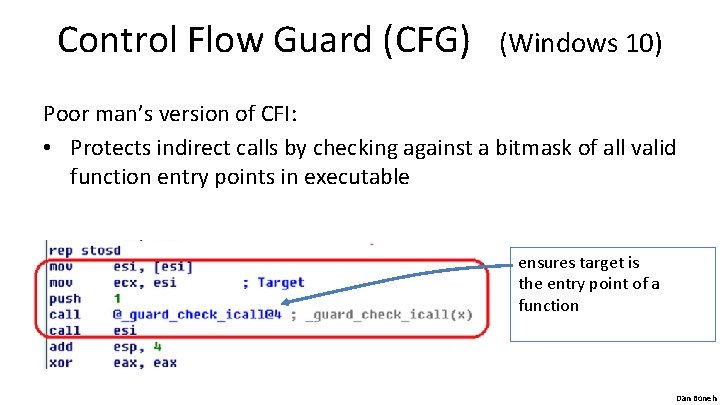 Control Flow Guard (CFG) (Windows 10) Poor man’s version of CFI: • Protects indirect