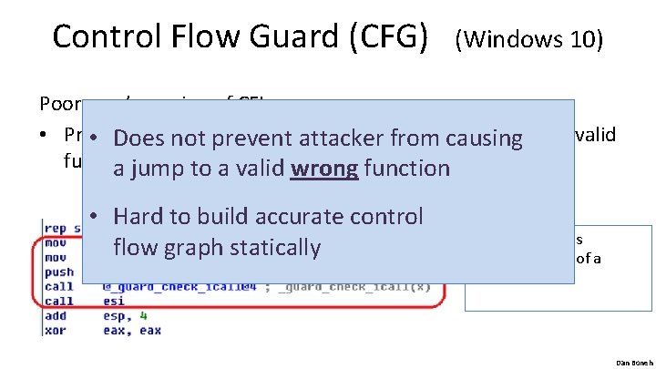 Control Flow Guard (CFG) (Windows 10) Poor man’s version of CFI: • Protects indirect