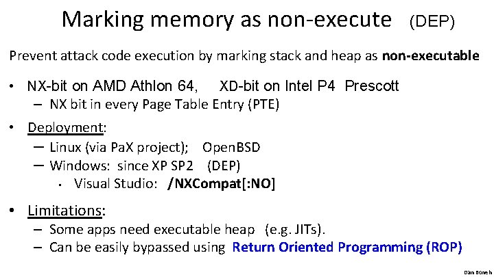 Marking memory as non-execute (DEP) Prevent attack code execution by marking stack and heap