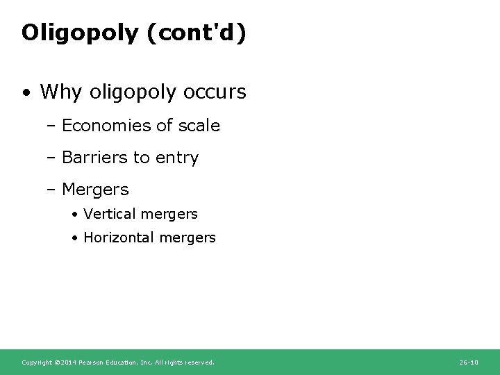 Oligopoly (cont'd) • Why oligopoly occurs – Economies of scale – Barriers to entry