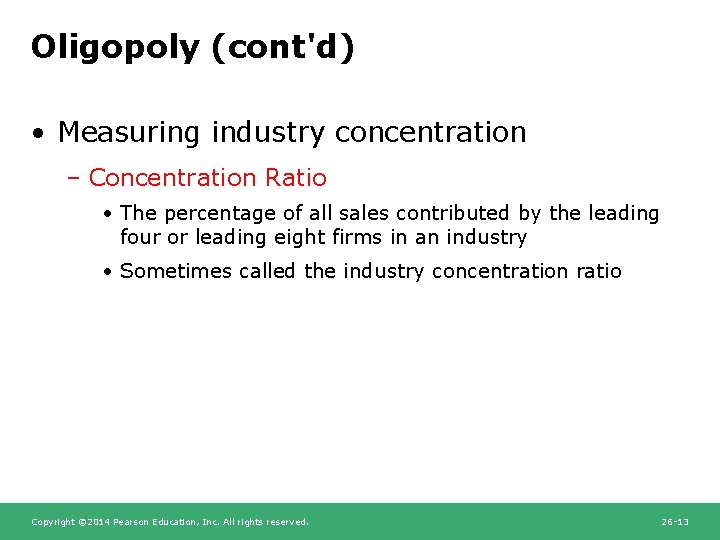 Oligopoly (cont'd) • Measuring industry concentration – Concentration Ratio • The percentage of all
