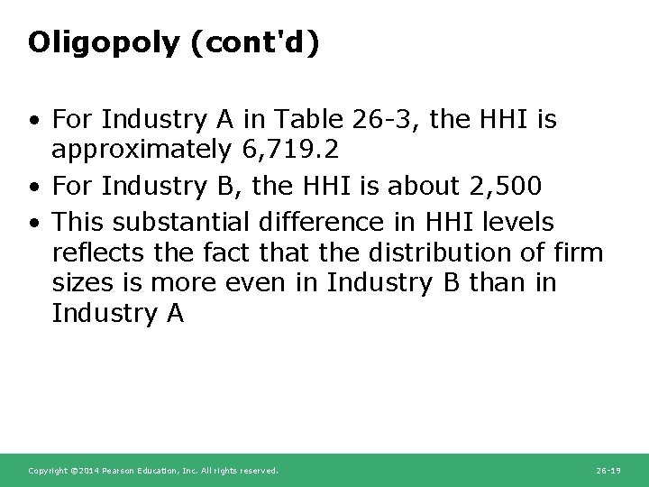 Oligopoly (cont'd) • For Industry A in Table 26 -3, the HHI is approximately