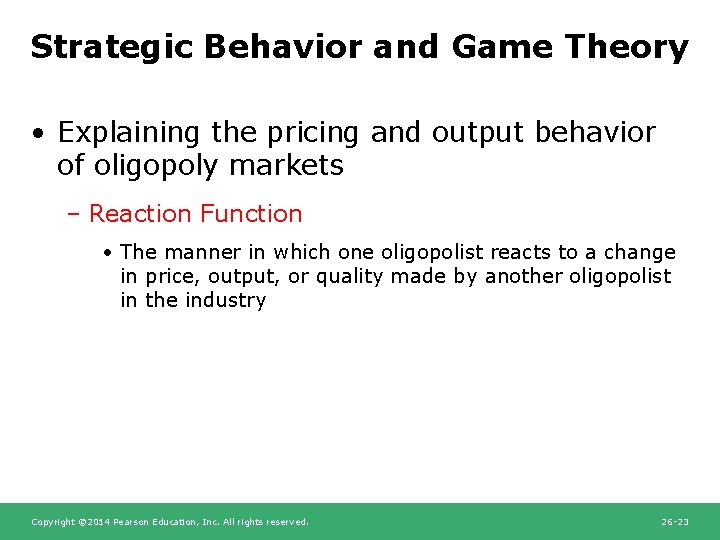 Strategic Behavior and Game Theory • Explaining the pricing and output behavior of oligopoly