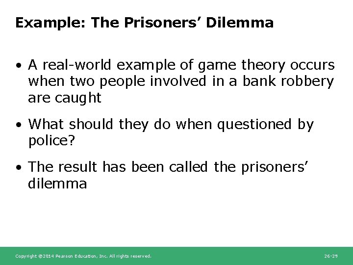 Example: The Prisoners’ Dilemma • A real-world example of game theory occurs when two