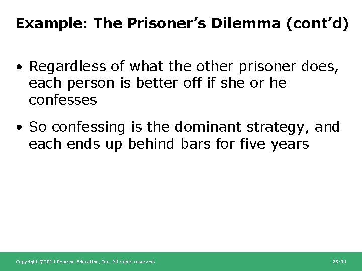 Example: The Prisoner’s Dilemma (cont’d) • Regardless of what the other prisoner does, each