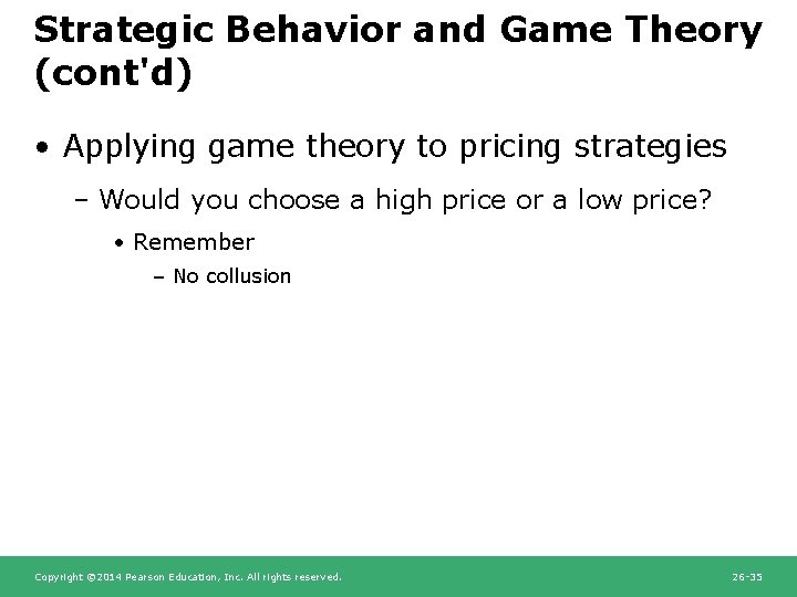 Strategic Behavior and Game Theory (cont'd) • Applying game theory to pricing strategies –