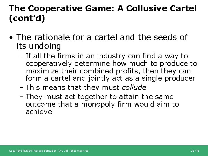 The Cooperative Game: A Collusive Cartel (cont’d) • The rationale for a cartel and